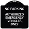 Signmission No Parking Authorized Emergency Vehicles Heavy-Gauge Aluminum Sign, 18" x 18", BW-1818-23762 A-DES-BW-1818-23762 - alternate 1